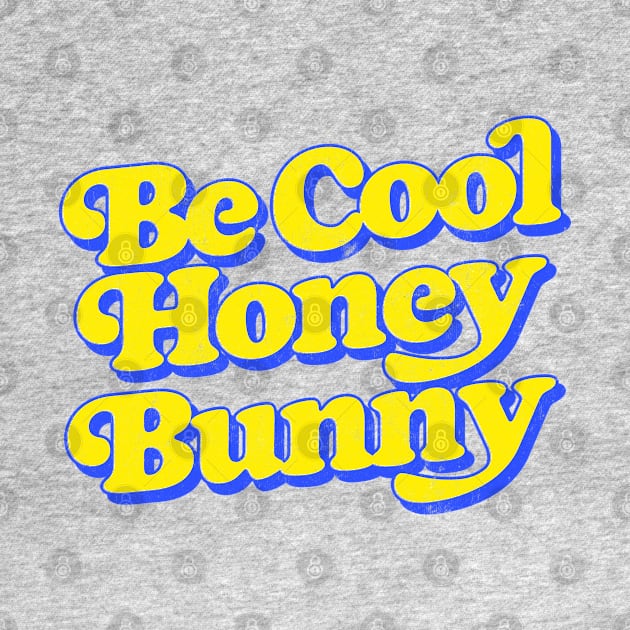 Be Cool Honey Bunny by DankFutura
